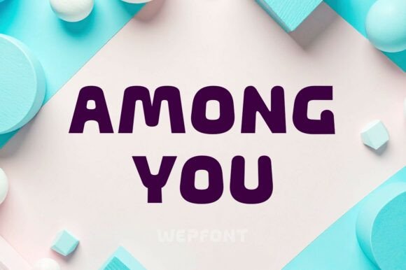 Among You: The Friendly Typeface for Modern Brands